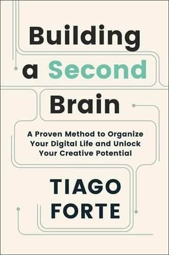 Building a Second Brain: A Proven Method to Organize Your Digital Life and Unlock Your Creative Potential Mass Market Paperback – June 14, 2022