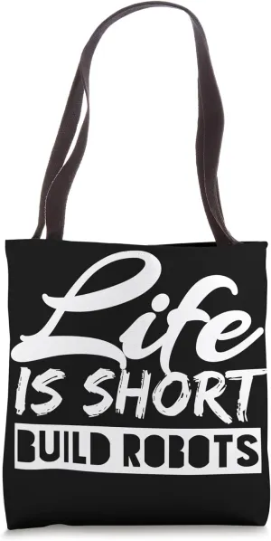 Fun Life Is Short Build Robots Awesome Robotics Engineers Tote Bag